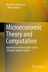 Microeconomic Theory and Computation - Michael R. Hammock, J. Wilson Mixon