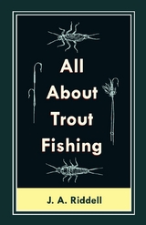 All About Trout Fishing -  J. A. Riddell