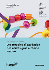 Fast Facts pour les patients: Les troubles d'oxydation des acides gras à chaîne longue - B.K. Burton, A. Daly