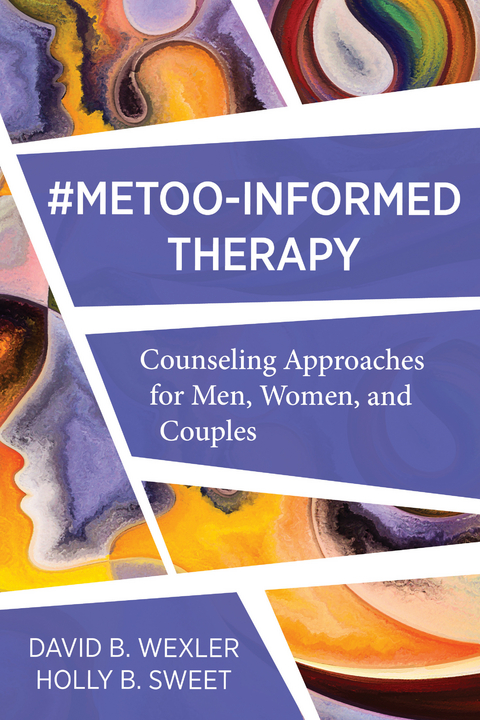 MeToo-Informed Therapy: Counseling Approaches for Men, Women, and Couples - David B. Wexler, Holly B. Sweet