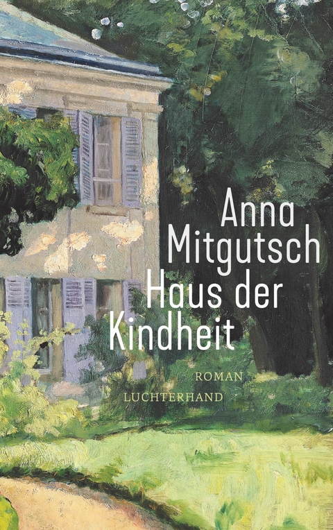 Haus der Kindheit - Anna Mitgutsch