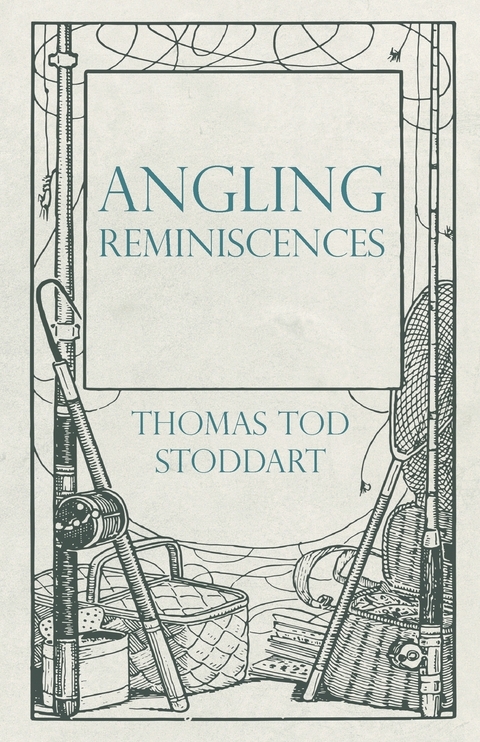 Angling Reminiscences - Thomas Tod Stoddart