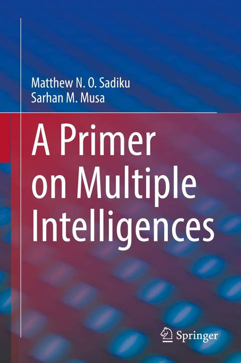 A Primer on Multiple Intelligences - Matthew N. O. Sadiku, Sarhan M. Musa