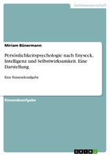 Persönlichkeitspsychologie nach Enyseck, Intelligenz und Selbstwirksamkeit. Eine Darstellung - Miriam Bünermann