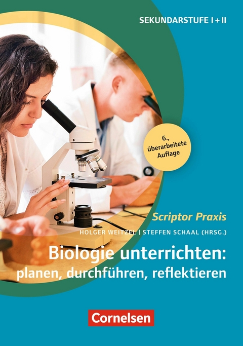 Scriptor Praxis: Biologie unterrichten: planen, durchführen, reflektieren (6. überarbeitete Auflage) -  Prof. Dr. Ulf Abraham,  Petra Baisch,  Anke Meisert,  Holger Weitzel,  Sonja Schaal