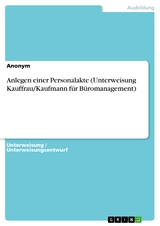 Anlegen einer Personalakte (Unterweisung Kauffrau/Kaufmann für Büromanagement)