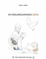 Ds verloregangnige Grosi (Bern-deutsche Fassung) - Pierre Alizé