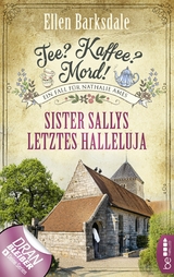 Tee? Kaffee? Mord! Sister Sallys letztes Halleluja - Ellen Barksdale