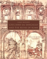 Giuliano da Sangallo and the Ruins of Rome -  Cammy Brothers