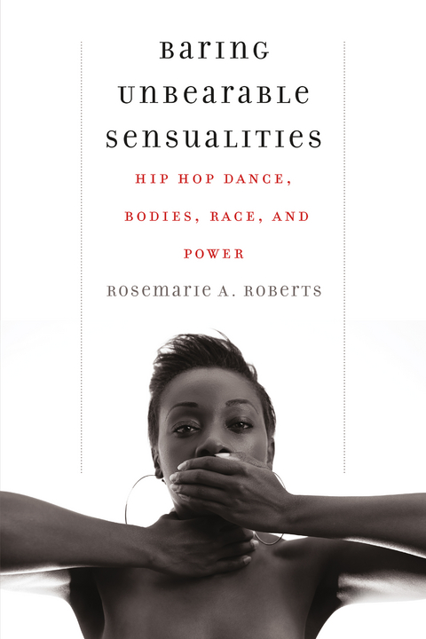 Baring Unbearable Sensualities - Rosemarie A. Roberts