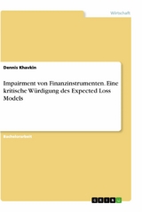 Impairment von Finanzinstrumenten. Eine kritische Würdigung des Expected Loss Models - Dennis Khavkin