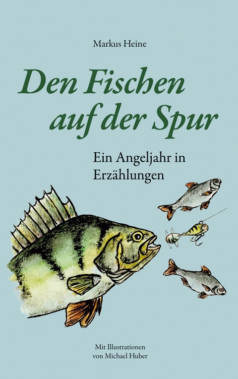 Den Fischen auf der Spur -  Markus Heine