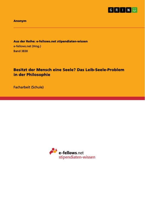 Besitzt der Mensch eine Seele? Das Leib-Seele-Problem in der Philosophie