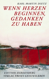 Wenn Herzen beginnen, Gedanken zu haben - Dietz, Karl-Martin