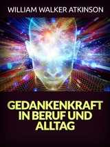 Gedankenkraft in Beruf und Alltag (Übersetzt) - William Walker Atkinson