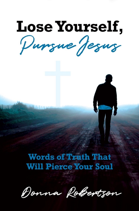 Lose Yourself, Pursue Jesus - Donna Robertson