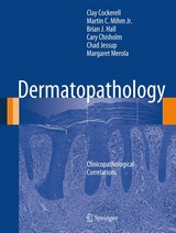 Dermatopathology - Clay Cockerell, Martin C. Mihm Jr., Brian J. Hall, Cary Chisholm, Chad Jessup, Margaret Merola