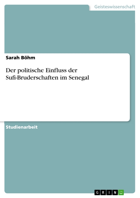 Der politische Einfluss der Sufi-Bruderschaften im Senegal - Sarah Böhm