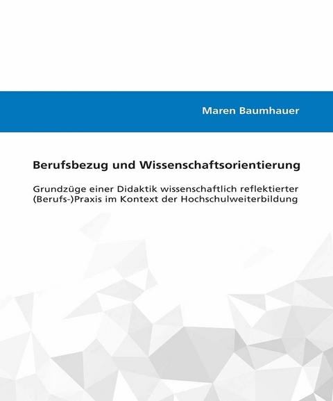 Berufsbezug und Wissenschaftsorientierung - Maren Baumhauer