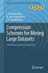 Compression Schemes for Mining Large Datasets - T. Ravindra Babu, M. Narasimha Murty, S.V. Subrahmanya