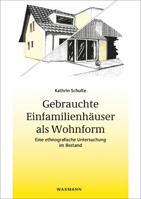 Gebrauchte Einfamilienhäuser als Wohnform -  Kathrin Schulte