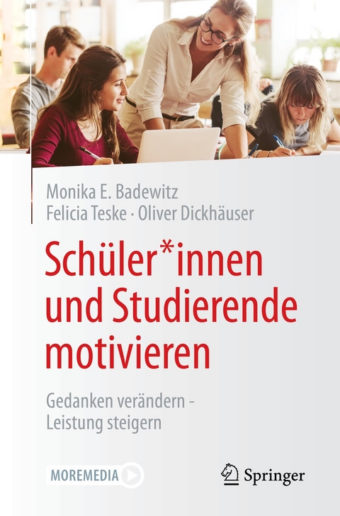 Schüler*innen und Studierende motivieren - Monika E. Badewitz, Felicia Teske, Oliver Dickhäuser