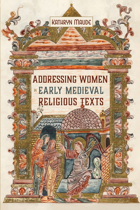 Addressing Women in Early Medieval Religious Texts - Kathryn Maude