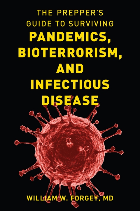 Prepper's Guide to Surviving Pandemics, Bioterrorism, and Infectious Disease -  William W. Forgey