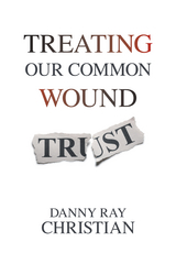 Treating Our Common Wound - Danny Ray Christian