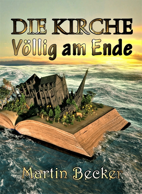 DIE KIRCHE – Völlig am Ende - Martin Becker