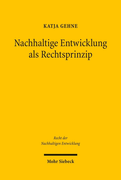 Nachhaltige Entwicklung als Rechtsprinzip -  Katja Gehne