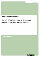 Use of ICT in Math Class in Secondary Schools of Rwanda. A Critical Paper - Jean Claude Harindimana