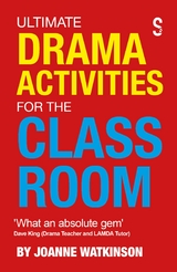 Ultimate Drama Activities for the Classroom - Joanne Watkinson