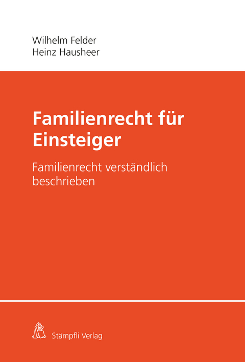 Familienrecht für Einsteiger - Heinz Hausheer, Wilhelm Felder