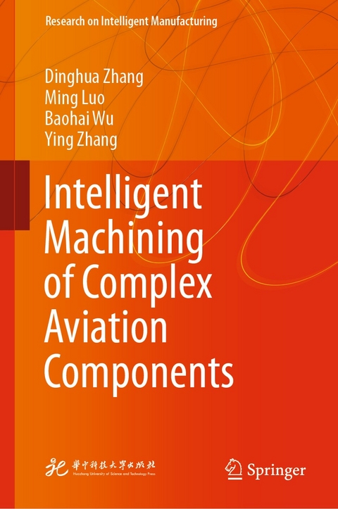 Intelligent Machining of Complex Aviation Components - Dinghua Zhang, Ming Luo, Baohai Wu, Ying Zhang