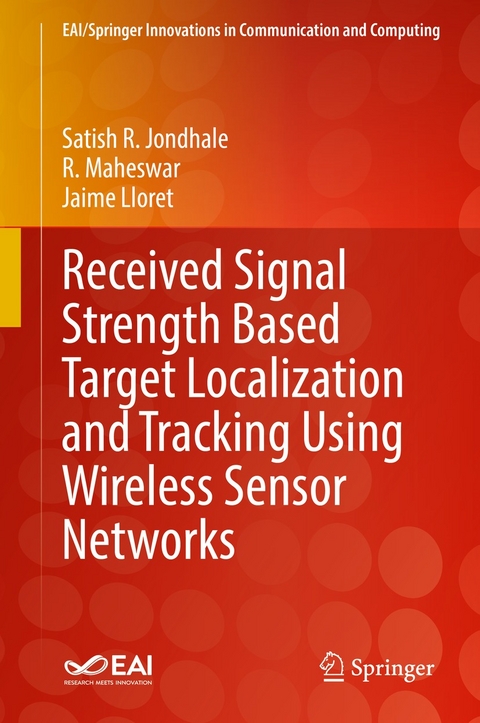 Received Signal Strength Based Target Localization and Tracking Using Wireless Sensor Networks - Satish R. Jondhale, R. Maheswar, Jaime Lloret