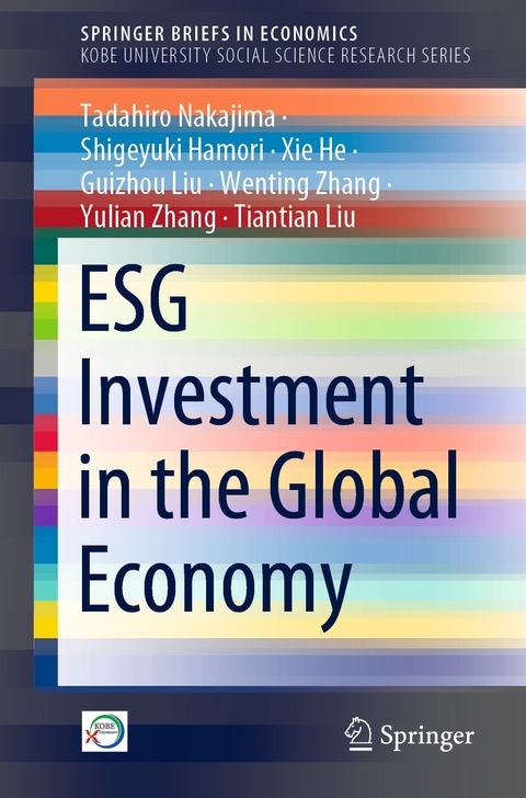 ESG Investment in the Global Economy - Tadahiro Nakajima, Shigeyuki Hamori, Xie He, Guizhou Liu, Wenting Zhang, Yulian Zhang, Tiantian Liu