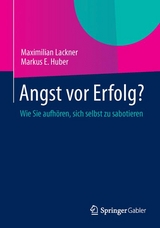 Angst vor Erfolg? - Maximilian Lackner, Markus E. Huber