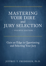 Mastering Voir Dire and Jury Selection - Jeffery T. Frederick