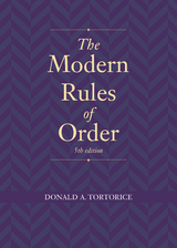 The Modern Rules of Order, Fifth Edition - Donald A. Tortorice