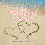 An Illustrated Book of True Love Poems - Dave Courtney-Shore