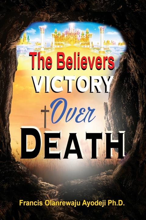 Believers Victory Over Death -  Francis Ayodeji