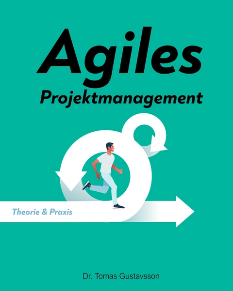 Agiles Projektmanagement -  Dr. Tomas Gustavsson