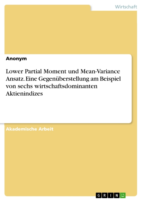 Lower Partial Moment und Mean-Variance Ansatz. Eine Gegenüberstellung am Beispiel von sechs wirtschaftsdominanten Aktienindizes