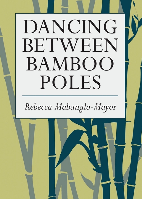 Dancing Between Bamboo Poles - Rebecca Mabanglo-Mayor