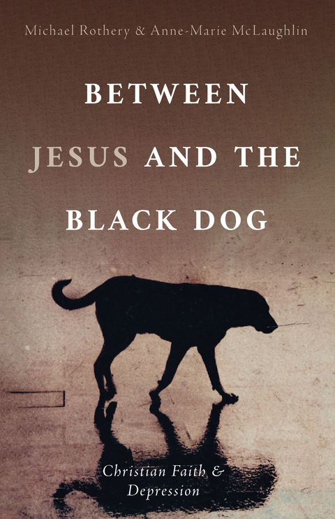 Between Jesus and the Black Dog -  Anne-Marie McLaughlin,  Michael Rothery