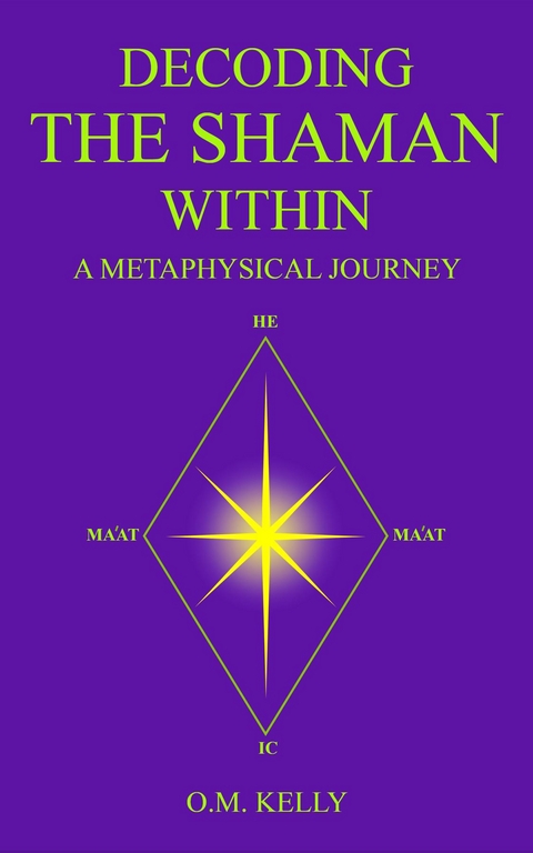 DECODING THE SHAMAN WITHIN - O.M. Kelly