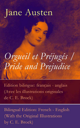 Orgueil et Préjugés / Pride and Prejudice - Edition bilingue: français - anglais (Avec les illustrations originales de C. E. Brock) / Bilingual Edition: French - English (With the Original Illustrations by C. E. Brock) - Jane Austen