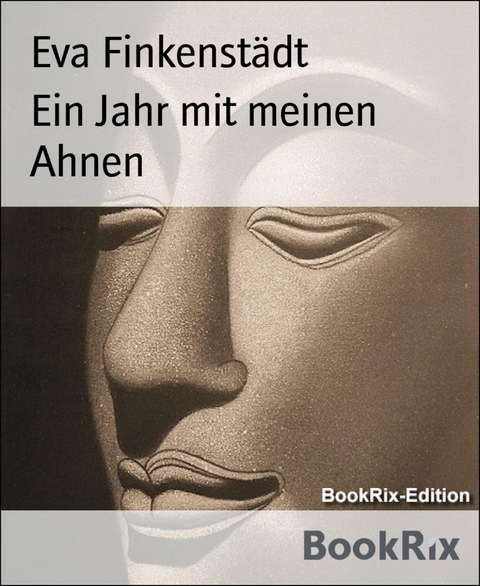 Ein Jahr mit meinen Ahnen - Eva Finkenstädt