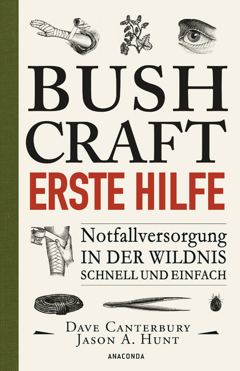 Bushcraft - Erste Hilfe - Notfallversorgung in der Wildnis - schnell und einfach - Dave Canterbury